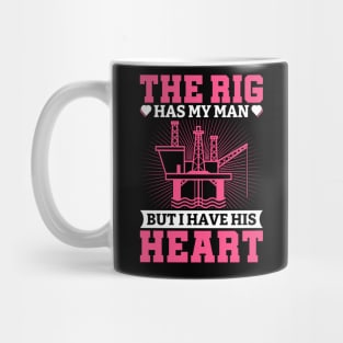 The Rig Has My Man But I have His Heart. Mug